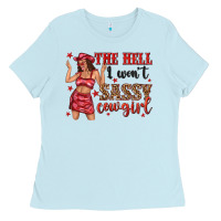 Baby Blue the hell i wont sassy cowgirl Ladies Tee - texasbilliewilder