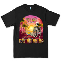 Black you had me at day drinking Premium Tee - texasbilliewilder