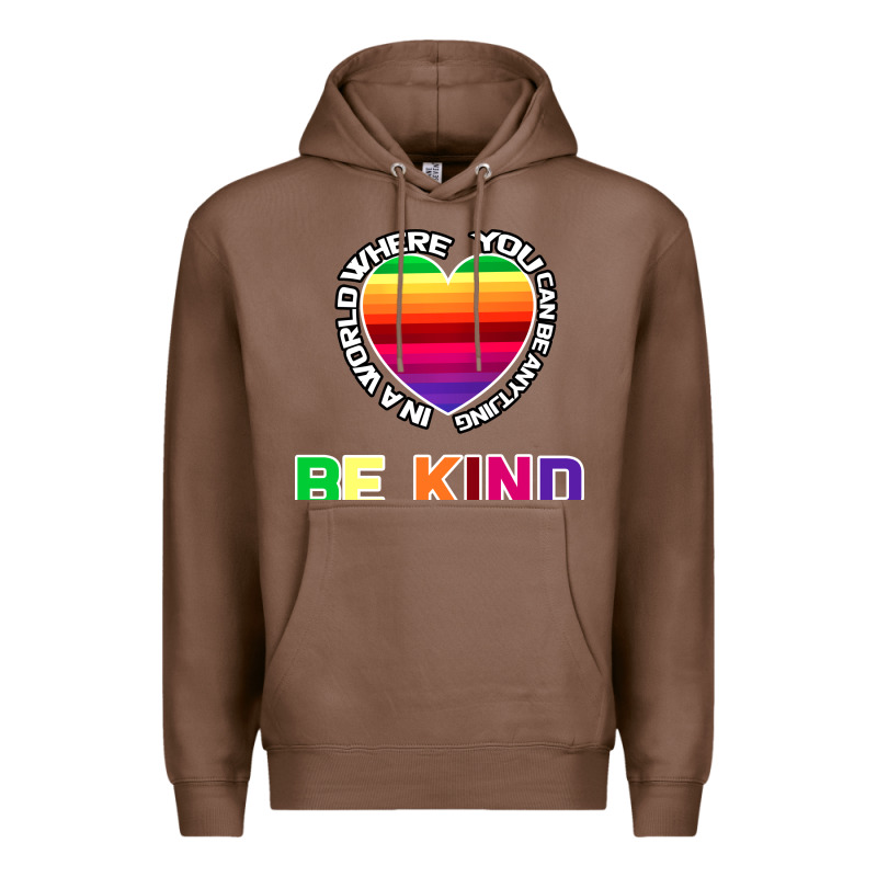 In A World Where You Can Be Anything Be Kind Shirt Premium Hoodie by Bettercallsaul | Teevron