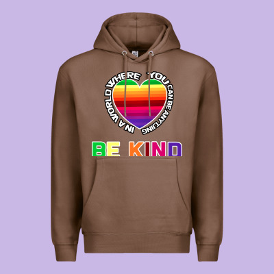 In A World Where You Can Be Anything Be Kind Shirt Premium Hoodie Designed By Bettercallsaul