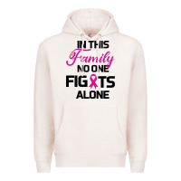 Pale Pink In This Family No One Fights Alone Premium Hoodie - Bettercallsaul