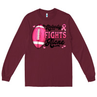 Burgundy nobody fights alone pink football breast cancer awareness Long Sleeve Tee - Jasminsmagicworld