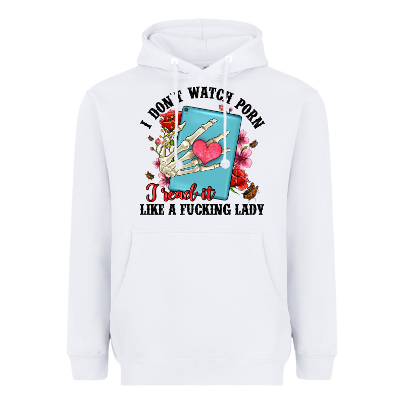 I Don T Watch Porn I Read It Like A Fucking Lady Heavyweight Hoodie by Artiststas | Teevron