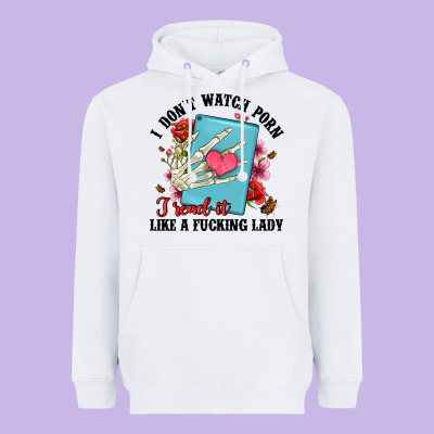I Don T Watch Porn I Read It Like A Fucking Lady Heavyweight Hoodie Designed By Artiststas