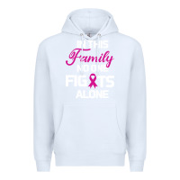 White In This Family No One Fights Alone Cancer Survivor Premium Hoodie - Bettercallsaul