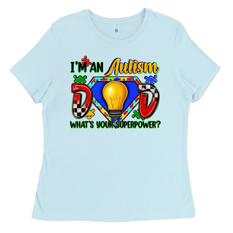 Im An Autism Dad Whats Your Superpower Ladies Tee by Zillion Design Studio | Teevron