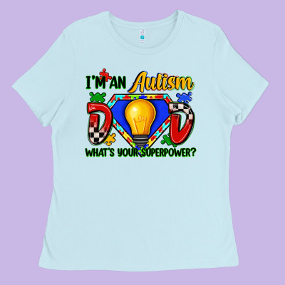 Im An Autism Dad Whats Your Superpower Ladies Tee Designed By Zillion Design Studio