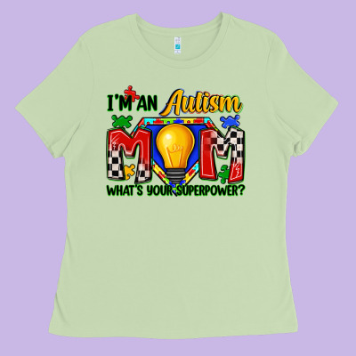 I'm An Autism Mom What's Your Superpower Ladies Tee Designed By Zillion Design Studio