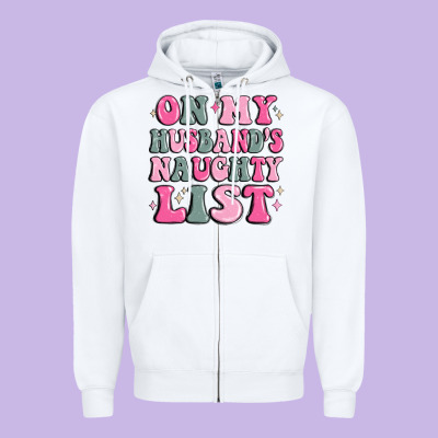 On My Husband's Naughty List Zipper Hoodie Designed By Maliassmallbusiness