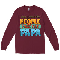 Burgundy my favorite people call me papa Long Sleeve Tee - JahusDesignShop