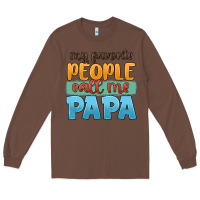 Chestnut my favorite people call me papa Long Sleeve Tee - JahusDesignShop