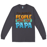 My Favorite People Call Me Papa Long Sleeve Tee | Teevron