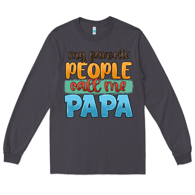 My Favorite People Call Me Papa Long Sleeve Tee by JahusDesignShop | Teevron