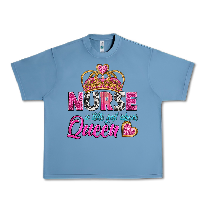 Nurse A Title Just Above Queen Urban Heavy Tee by BundleAndBundleShop | Teevron