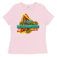 Bubblegum Pink a little bit dramatic Ladies Tee - texasbilliewilder