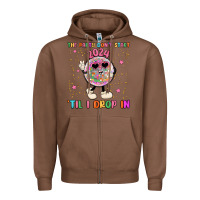 Chestnut the party don t start til i drop in Zipper Hoodie - MaliasSmallBusiness