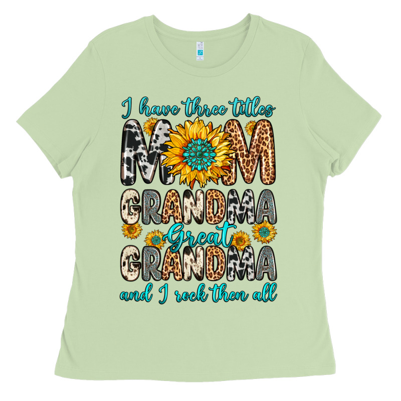 I Have Three Tittles Mom Grandma Great Grandma Ladies Tee by Zillion Design Studio | Teevron