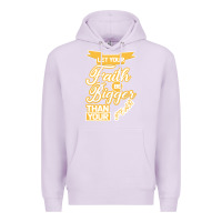 Lilac Let Your Faith Be Bigger Than Your Fear Premium Hoodie - Bettercallsaul