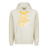 Oatmeal Heather Let Your Faith Be Bigger Than Your Fear Premium Hoodie - Bettercallsaul