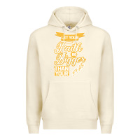 Sandshell Let Your Faith Be Bigger Than Your Fear Premium Hoodie - Bettercallsaul