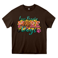 Chocolate Brown less people more dogs Heavy Core Tee - Zillion Design Studio