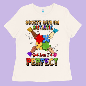 Society Says I'm Autistic God Says I'm Perfect Ladies Tee Designed By Jahusdesignshop