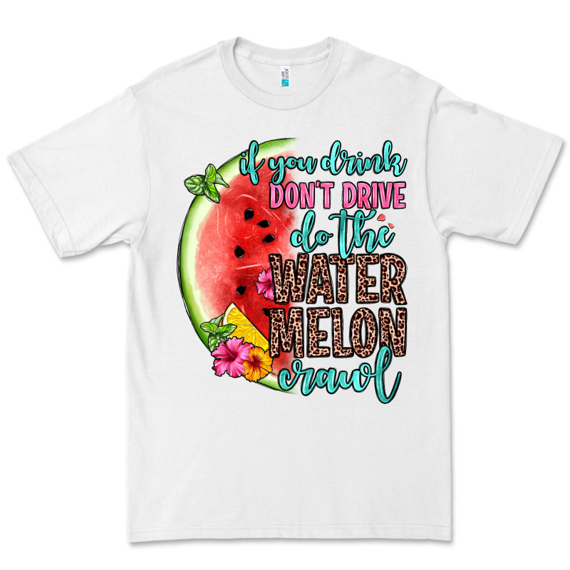 If You Drink Don T Drive Do The Watermelon Crawl Premium Tee by Zillion Design Studio | Teevron