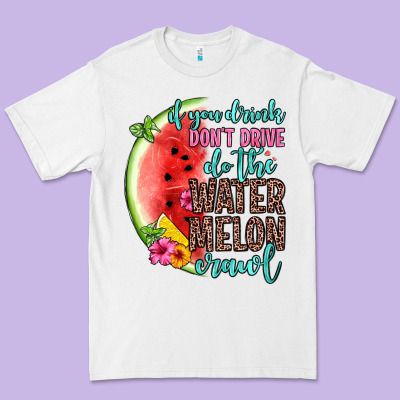 If You Drink Don T Drive Do The Watermelon Crawl Premium Tee Designed By Zillion Design Studio