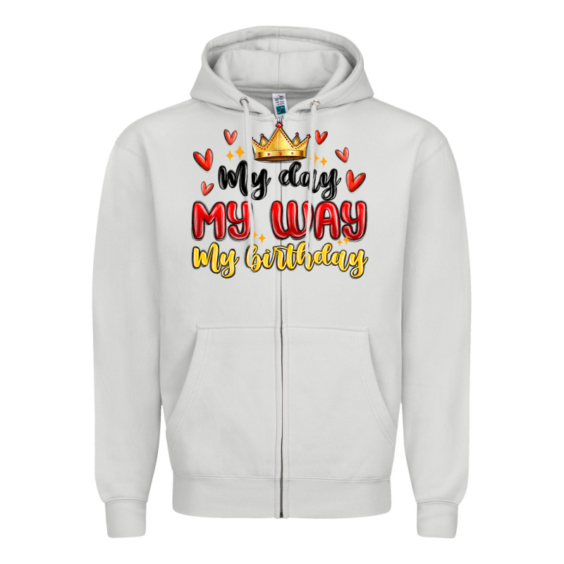 My Day My Way My Birthday Zipper Hoodie by MaliasSmallBusiness | Teevron