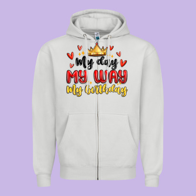 My Day My Way My Birthday Zipper Hoodie Designed By Maliassmallbusiness