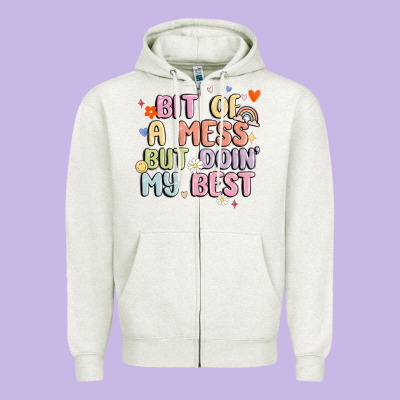 Bit Of A Mess But Doin' My Best Zipper Hoodie Designed By Maliassmallbusiness