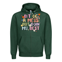 Sports Green bit of a mess but doin' my best Zipper Hoodie - MaliasSmallBusiness