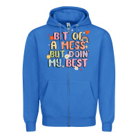 True Royal bit of a mess but doin' my best Zipper Hoodie - MaliasSmallBusiness