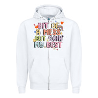 White bit of a mess but doin' my best Zipper Hoodie - MaliasSmallBusiness
