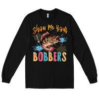 Black show me your bobbers Long Sleeve Tee - JahusDesignShop