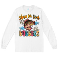 White show me your bobbers Long Sleeve Tee - JahusDesignShop
