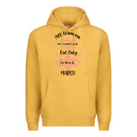 Mustard all women are created equal but only the smartest are born in march Premium Hoodie - Bettercallsaul