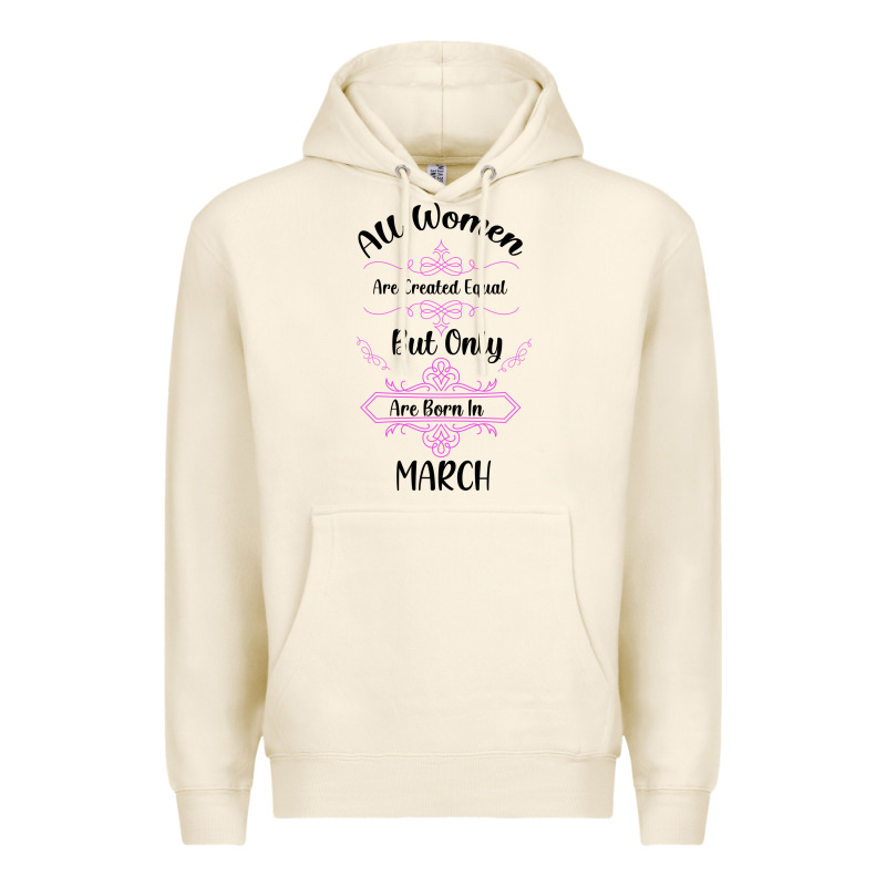 All Women Are Created Equal But Only The Smartest Are Born In March Premium Hoodie by Bettercallsaul | Teevron