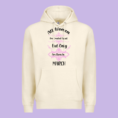 All Women Are Created Equal But Only The Smartest Are Born In March Premium Hoodie Designed By Bettercallsaul