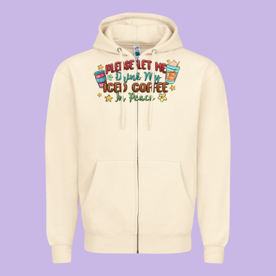 Please Let Me Drink My Iced Coffee In Peace Zipper Hoodie Designed By Maliassmallbusiness