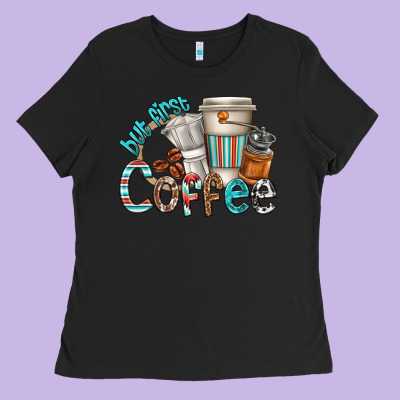 Ladies Tee but first coffee