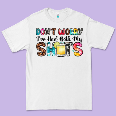 Don T Worry I Ve Had Both My Shots Premium Tee Designed By Zillion Design Studio