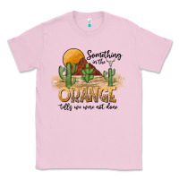 Bubblegum Pink Something In The Orange Tells We Were Not Done Classic Tee - CowhideDigitalArt