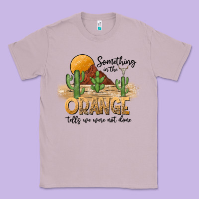 Something In The Orange Tells We Were Not Done Classic Tee Designed By Cowhidedigitalart