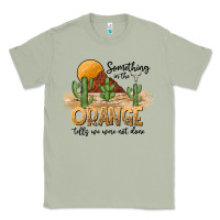 Matcha Something In The Orange Tells We Were Not Done Classic Tee - CowhideDigitalArt