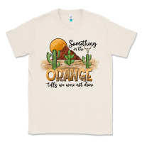 Natural Something In The Orange Tells We Were Not Done Classic Tee - CowhideDigitalArt