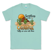 Seafoam Something In The Orange Tells We Were Not Done Classic Tee - CowhideDigitalArt