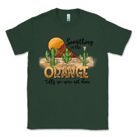 Sports Green Something In The Orange Tells We Were Not Done Classic Tee - CowhideDigitalArt
