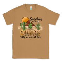 Toasted Coconut Something In The Orange Tells We Were Not Done Classic Tee - CowhideDigitalArt