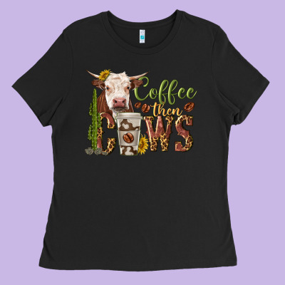 Ladies Tee coffee then cows
